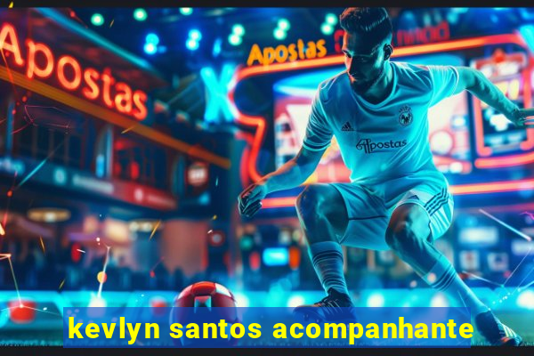 kevlyn santos acompanhante